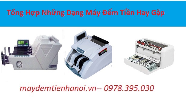 Tổng hợp những dạng máy đếm tiền hay gặp trên thị trường
