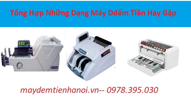 Tổng hợp những dạng máy đếm tiền hay gặp trên thị trường