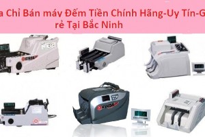 Địa chỉ bán máy đếm tiền tại Bắc Ninh[Cam Kết:Chính Hãng-Uy Tín-Giá Rẻ]